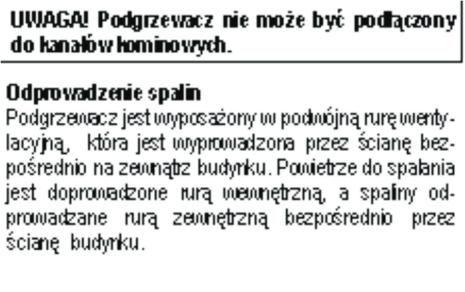 UWAGA! Gazy spalinowe zawierają dużą ilość wilgoci która się skrapla przy wylocie spalin i może zamarzać przy niskich temperaturach zewnętrznych.