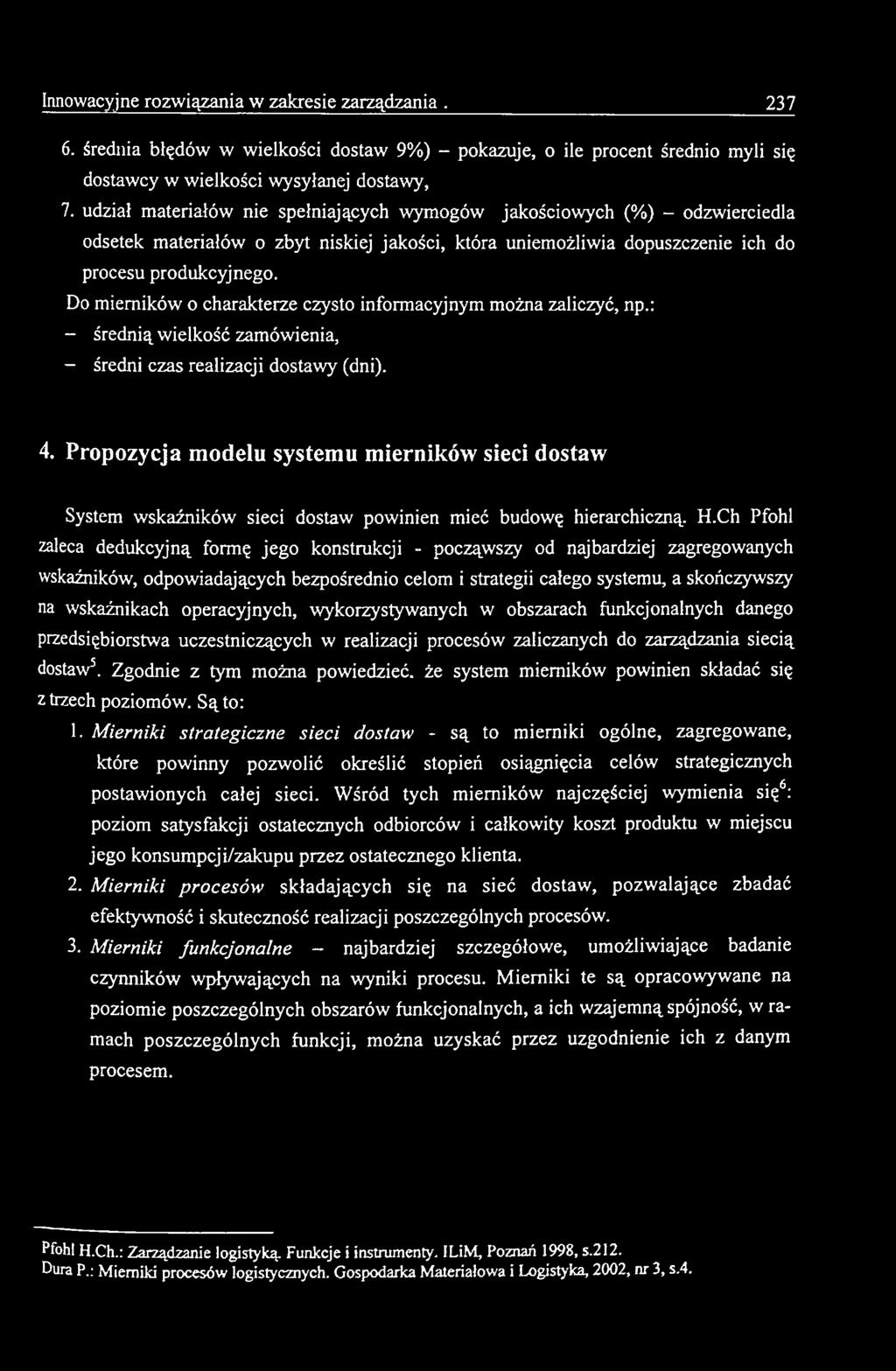 Do mierników o charakterze czysto informacyjnym można zaliczyć, np.: - średnią wielkość zamówienia, - średni czas realizacji dostawy (dni). 4.