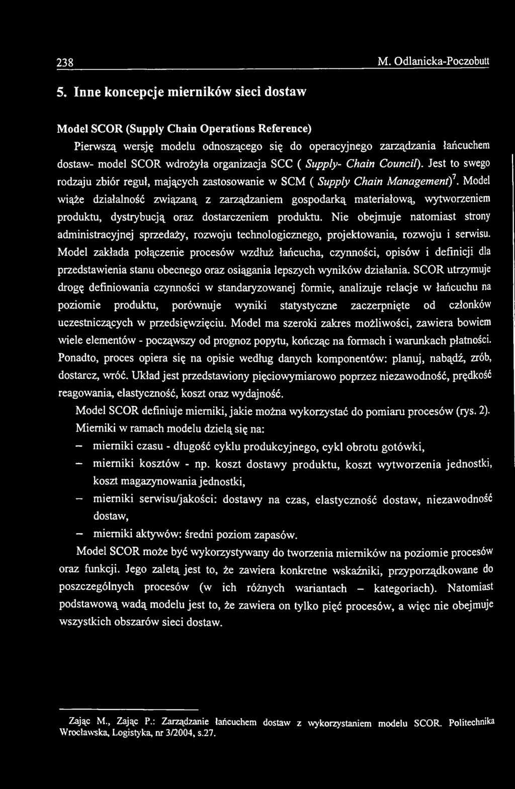 Nie obejmuje natomiast strony administracyjnej sprzedaży, rozwoju technologicznego, projektowanią rozwoju i serwisu.