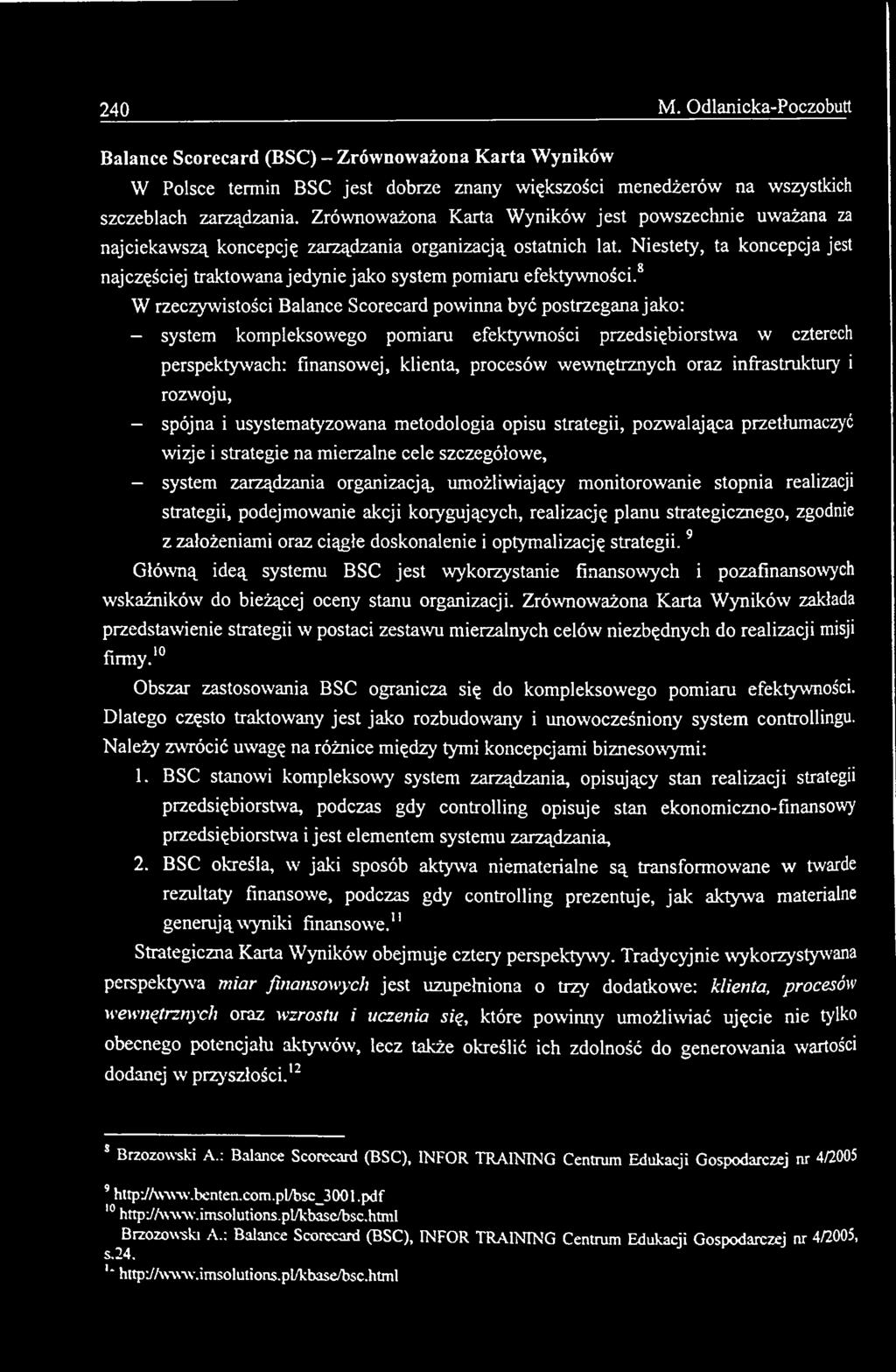 Niestety, ta koncepcja jest najczęściej traktowana jedynie jako system pomiaru efektywności.