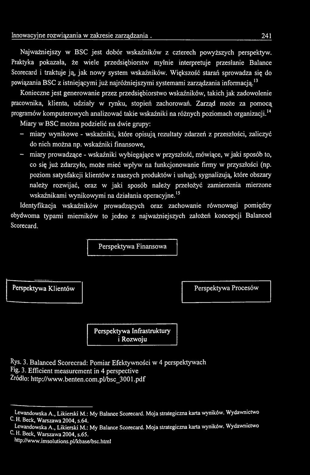 Zarząd może za pomocą programów komputerowych analizować takie wskaźniki na różnych poziomach organizacji.