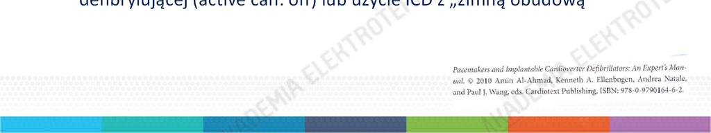 Postępowanie w przypadku wysokiego DFT IV. Zmiana przebiegu impulsu wewnątrzsercowego (jeżeli skuteczna defibrylacja max. energią): 1.