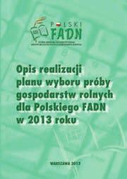 Opis realizacji planu wyboru próby gospodarstw rolnych dla Polskiego FADN w 3 roku Autor: Lech Goraj, Beata Malanowska, Dariusz Osuch, Monika Bocian Rok wyd.