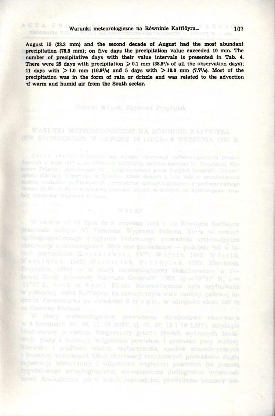 Warunki meteorologiczne na Równinie Kaffioyra... 107 August 15 (23.3 mm) and the second decade of August had the rnost abundant precipitation (78.