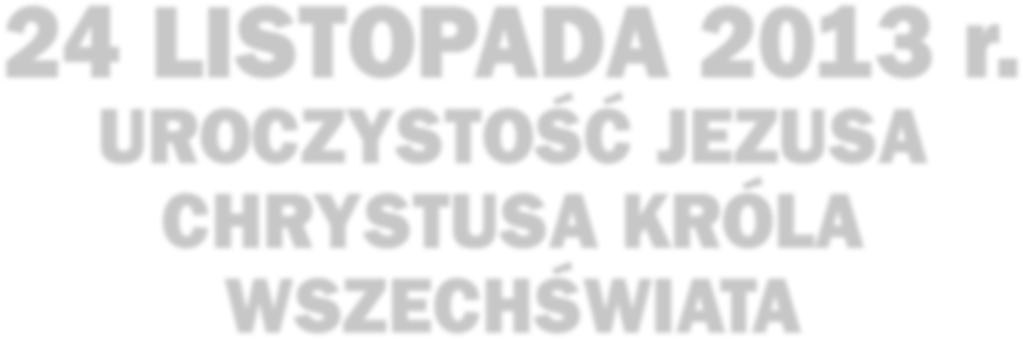 8 Wiadomości Fary Św. Barbary Nr 47/950 WPROWADZENIE DO LITURGII Król to archaiczne słowo.