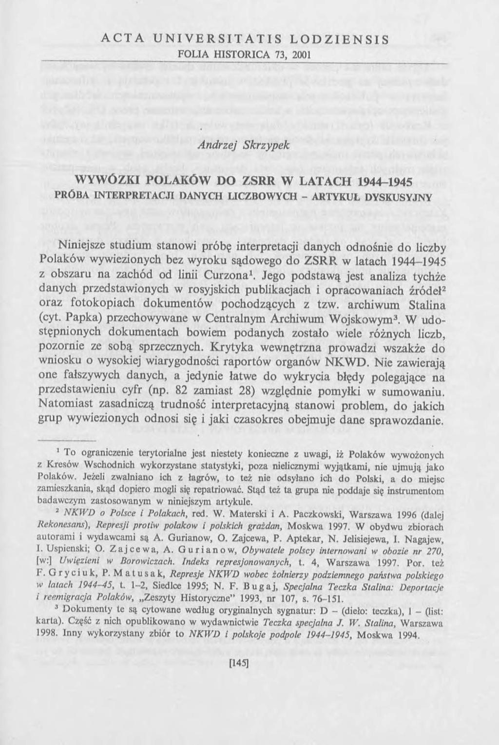 A C T A U N I V E R S I T A T I S L O D Z I E N S I S FOLIA HISTORICA 73, 2001 Andrzej Skrzypek W YW ÓZKI POLAKÓW DO ZSRR W LATACH 1944-1945 PRÓBA IN TERPRETA CJI DANYCH LICZBOW YCH - ARTYKUŁ