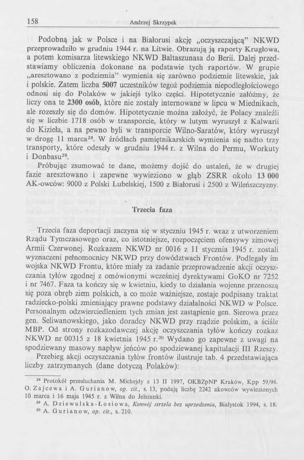 Podobną jak w Polsce i na Białorusi akcję oczyszczającą NKW D przeprowadziło w grudniu 1944 r. na Litwie. Obrazują ją raporty Krugłowa, a potem kom isarza litewskiego N K W D Baltaszunasa do Berii.