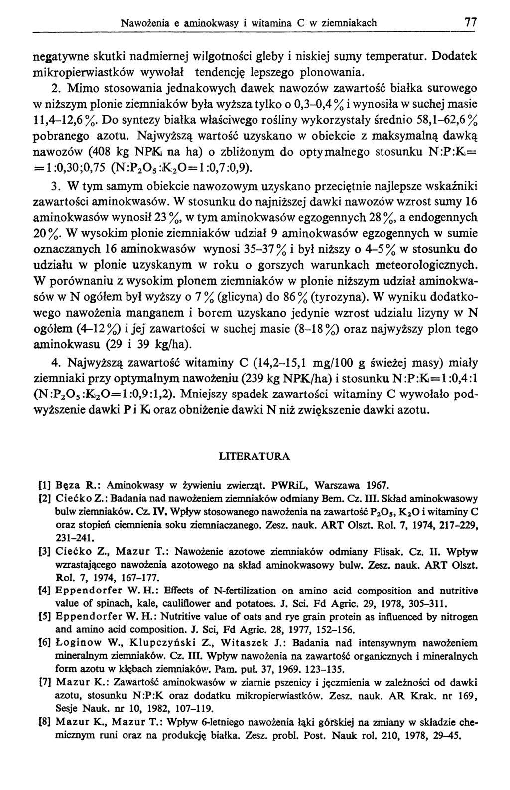 Nawożenia e aminokwasy i witamina С w ziemniakach 77 negatywne skutki nadmiernej wilgotności gleby i niskiej sumy temperatur. Dodatek mikropierwiastków wywołał tendencję lepszego plonowania. 2.