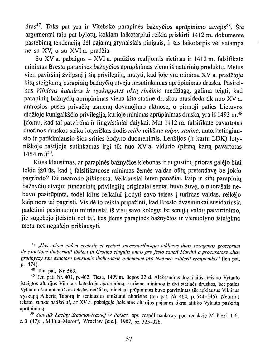 dras 47. Toks pat yra ir Vitebsko parapinės bažnyčios aprūpinimo atvejis 48. Šie argumentai taip pat bylotų, kokiam laikotarpiui reikia priskirti 1412 m.
