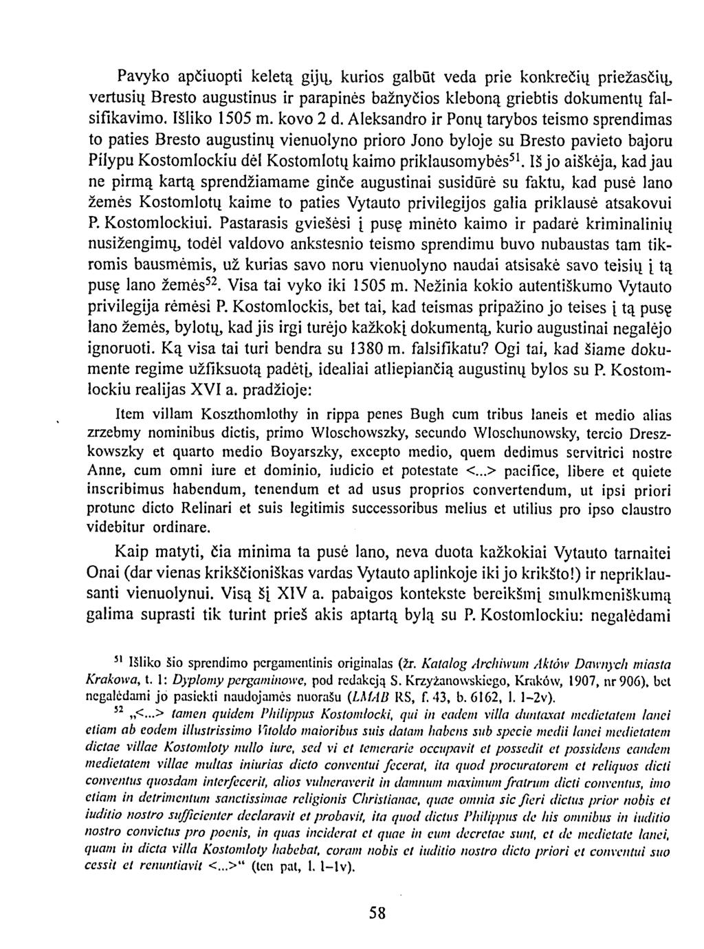 Pavyko apčiuopti keletą gijų, kurios galbūt veda prie konkrečių priežasčių, vertusių Bresto augustinus ir parapinės bažnyčios kleboną griebtis dokumentų falsifikavimo. Išliko 1505 m. kovo 2 d.