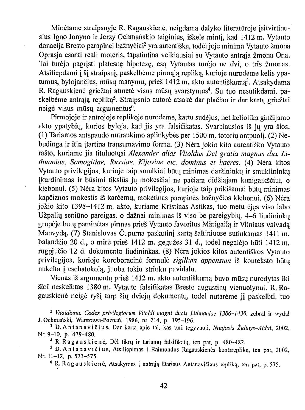Minėtame straipsnyje R. Ragauskienė, neigdama dalyko literatūroje įsitvirtinusius Igno Jonyno ir Jerzy Ochmanskio teiginius, iškėlė mintį, kad 1412 m.