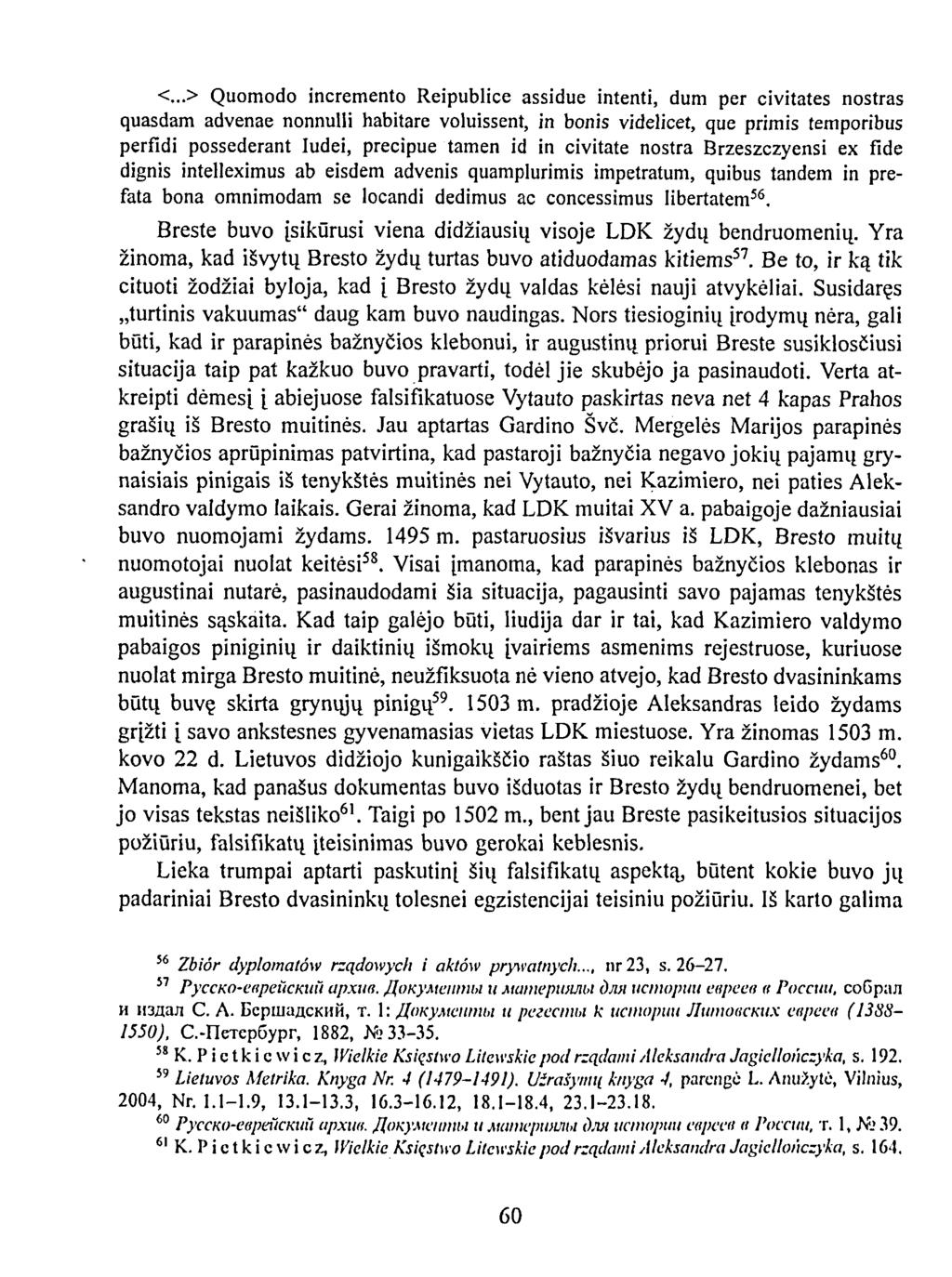 <...> Quomodo incremento Reipublice assidue intenti, dum per civitates nostras quasdam advenae nonnulli habitare voluissent, in bonis videlicet, que primis temporibus perfidi possederant Iudei,