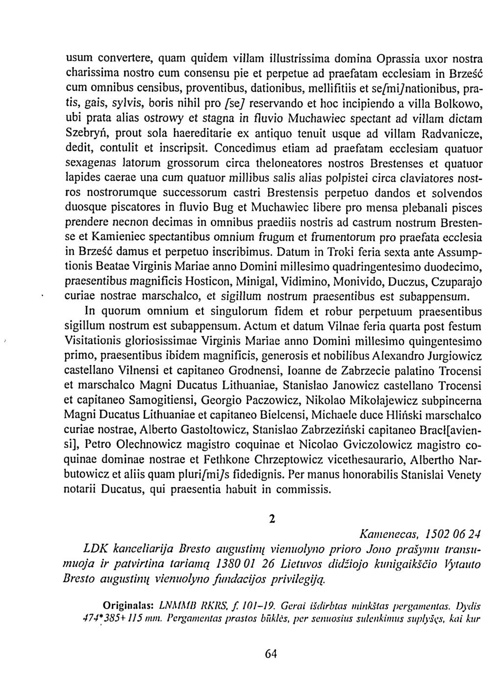 usum convertere, quam quidem viliam illustrissima domina Oprassia uxor nostra charissima nostro cum consensu pie et perpetue ad praefatam ecclesiam in Brzešč cum omnibus censibus, proventibus,