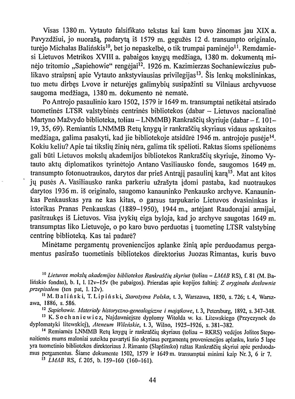 Visas 1380 m. Vytauto falsifikato tekstas kai kam buvo žinomas jau XIX a. Pavyzdžiui, jo nuorašą, padarytą iš 1579 m. gegužės 12 d.