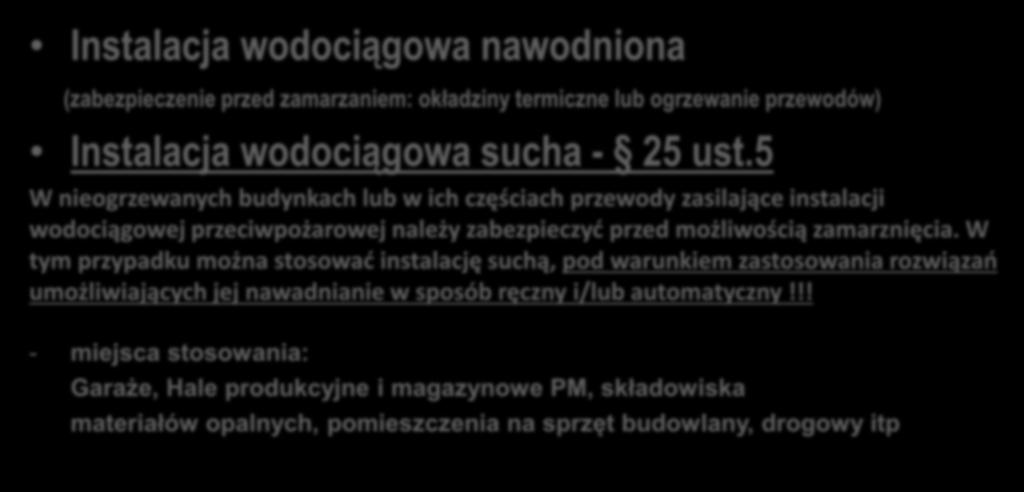 W tym przypadku można stosować instalację suchą, pod warunkiem zastosowania rozwiązań umożliwiających jej