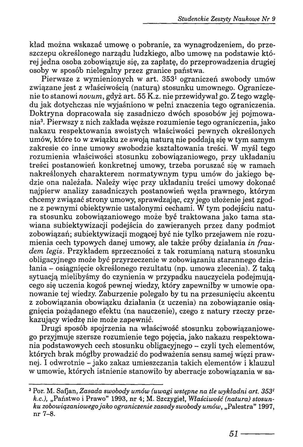 Studenckie Zeszyty Naukowe N r 9 ktad można wskazać umowę o pobranie, za wynagrodzeniem, do przeszczepu określonego narządu ludzkiego, albo umowę na podstawie której jedna osoba zobowiązuje się, za