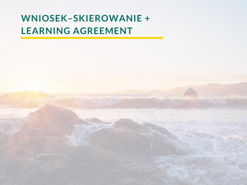 DOKUMENT Wniosek skierowanie na wyjazd za granicę Learning Agreement