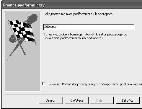 Rozdział 4. Formularze, formanty i raporty 223 Rysunek 4.63. Okno dialogowe Kreatora podformularzy określenie nazwy podformularza 6. Działanie wykonane w punkcie 5.