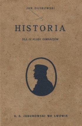 Dr JAN DĄBROWSKI Profesor Uniwersytetu Jagiellońskiego H I S T O R I A TOM CZWARTY DLA IV KLASY GIMNAZJÓW Z LICZNYMI ILUSTRACJAMI W TEKŚCIE LWÓW 1937 NAKŁAD I WŁASNOŚĆ K. S. JAKUBOWSKIEGO Reprint wydania z 1937r.