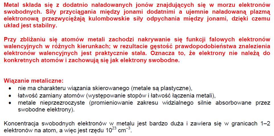 Wiązania etaliczne Gaz swobodnych eletronów (słabo związane eletrony powło zewnętrznych).