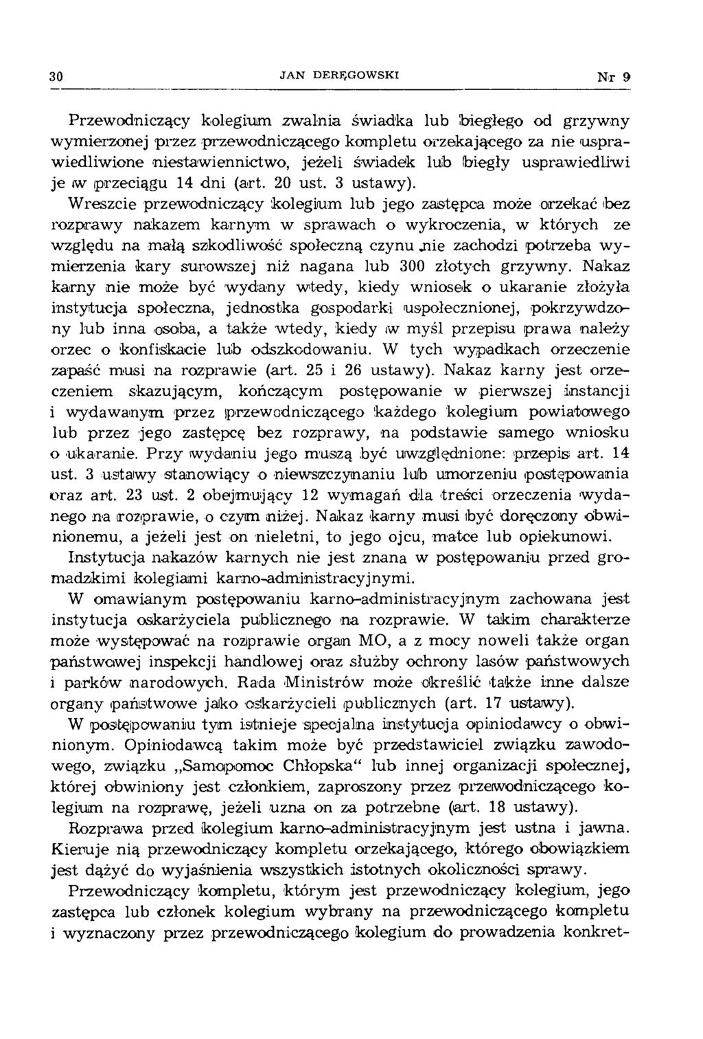 30 JAN DERĘGOWSKI N r 9 Przewodniczący kolegium zwalnia świadka lub biegłego od grzywny wymierzonej przez przewodniczącego kom pletu orzekającego za nie usprawiedliwione niestawiennictwo, jeżeli