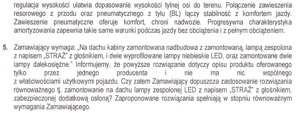 Jednocześnie przedstawiamy poniżej stanowisko (wyjaśnienia) Zamawiającego w przedmiotowej kwestii. Stanowisko to, zgodnie z wymogiem art. 38 ust.