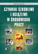 CZYNNIKI SZKODLIWE Andrzej Uzarczyk Czynniki szkodliwe i uciążliwe w środowisku pracy 620 str.