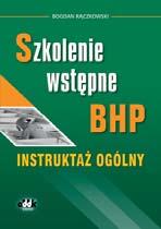 MATERIAŁY SZKOLENIOWE BHP i PPOŻ. SZKOLENIE WSTĘPNE Bogdan Rączkowski Szkolenie wstępne bhp. Instruktaż ogólny 76 str.