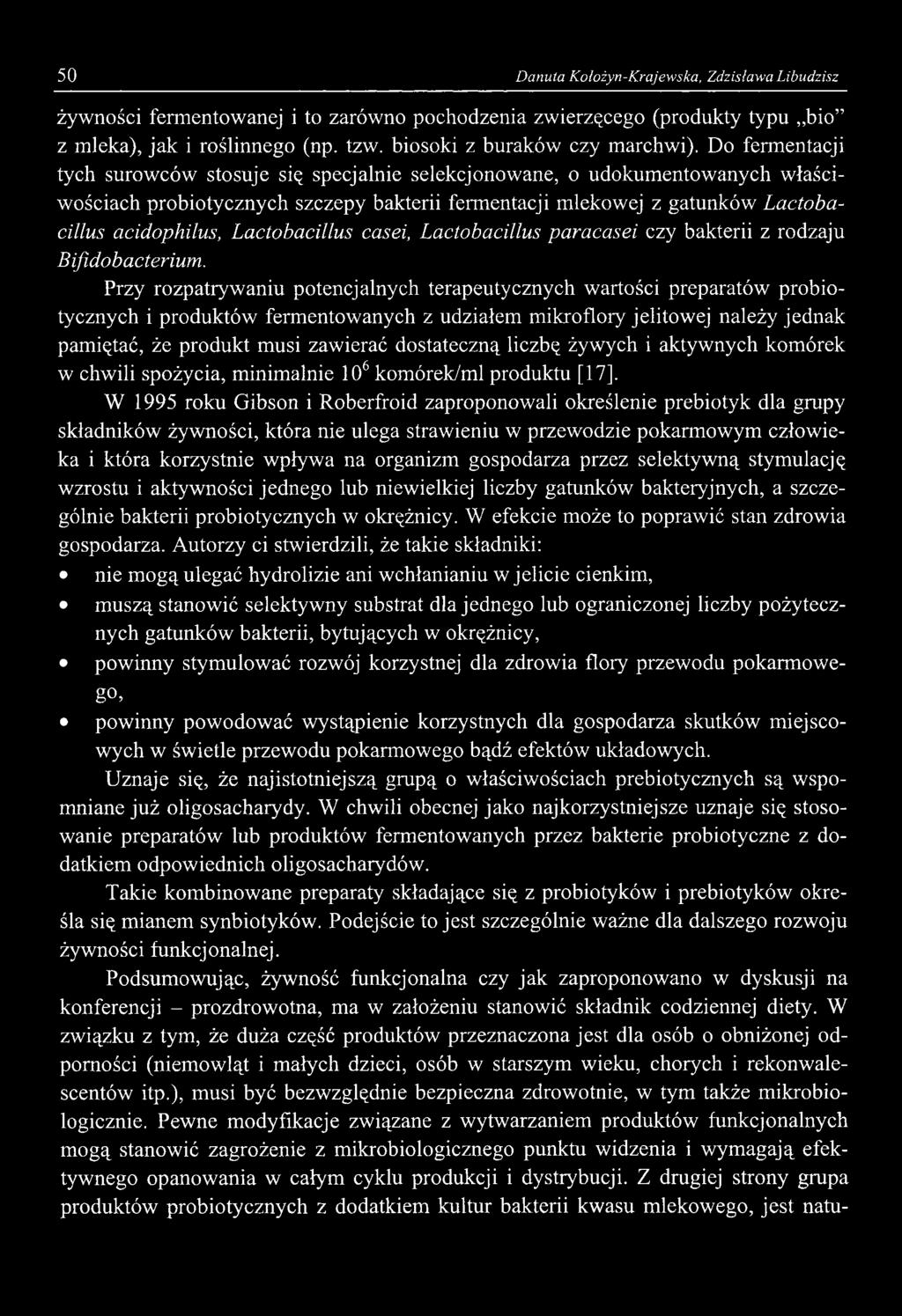 50 Danuta Kołożyn-Krajewska, Zdzisława Libudzisz żywności fermentowanej i to zarówno pochodzenia zwierzęcego (produkty typu bio z mleka), jak i roślinnego (np. tzw. biosoki z buraków czy marchwi).