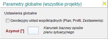 PARAMETRY GLOBALNE Ustawienia globalne dotyczące całego tematu (pliku) Geodezyjny układ