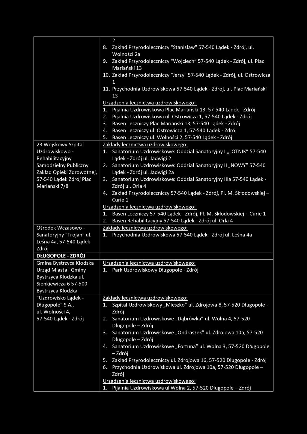 23 Wojskowy Szpital Uzdrowiskowo - Rehabilitacyjny Samodzielny Publiczny Zakład Opieki Zdrowotnej, 57-540 Lądek Plac Mariański 7/8 Ośrodek Wczasowo - Sanatoryjny "Trojan" ul.