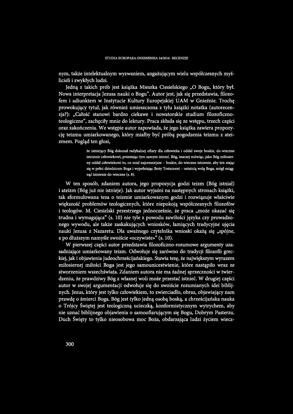 STUDIA EUROPAEA GNESNENSIA 14/2016 RECENZJE nym, także intelektualnym wyzwaniem, angażującym wielu współczesnych myślicieli i zwykłych ludzi.