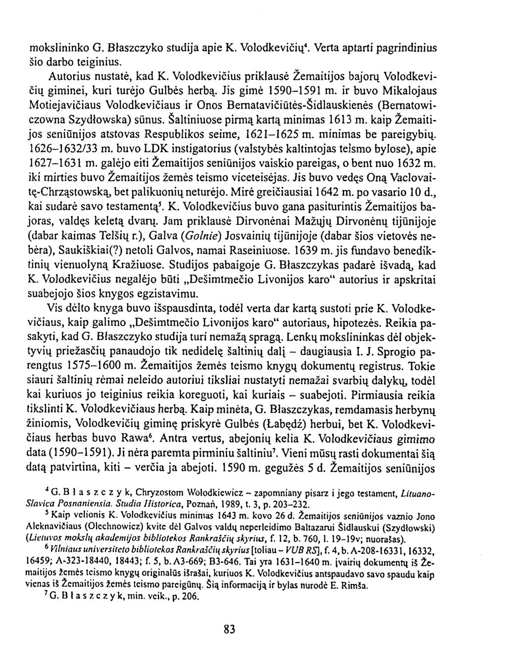 mokslininko G. Błaszczyko studija apie K. Volodkevičių 4. Verta aptarti pagrindinius šio darbo teiginius. Autorius nustatė, kad K.