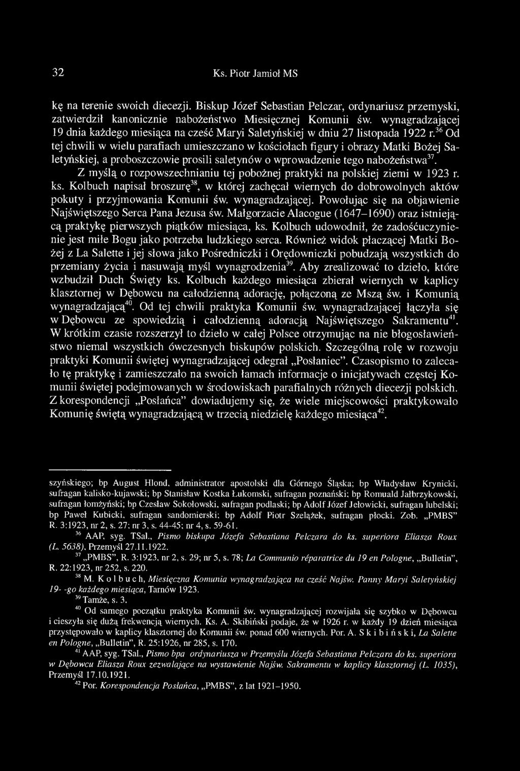 36 Od tej chwili w wielu parafiach umieszczano w kościołach figury i obrazy Matki Bożej Saletyńskiej, a proboszczowie prosili saletynów o wprowadzenie tego nabożeństwa37.