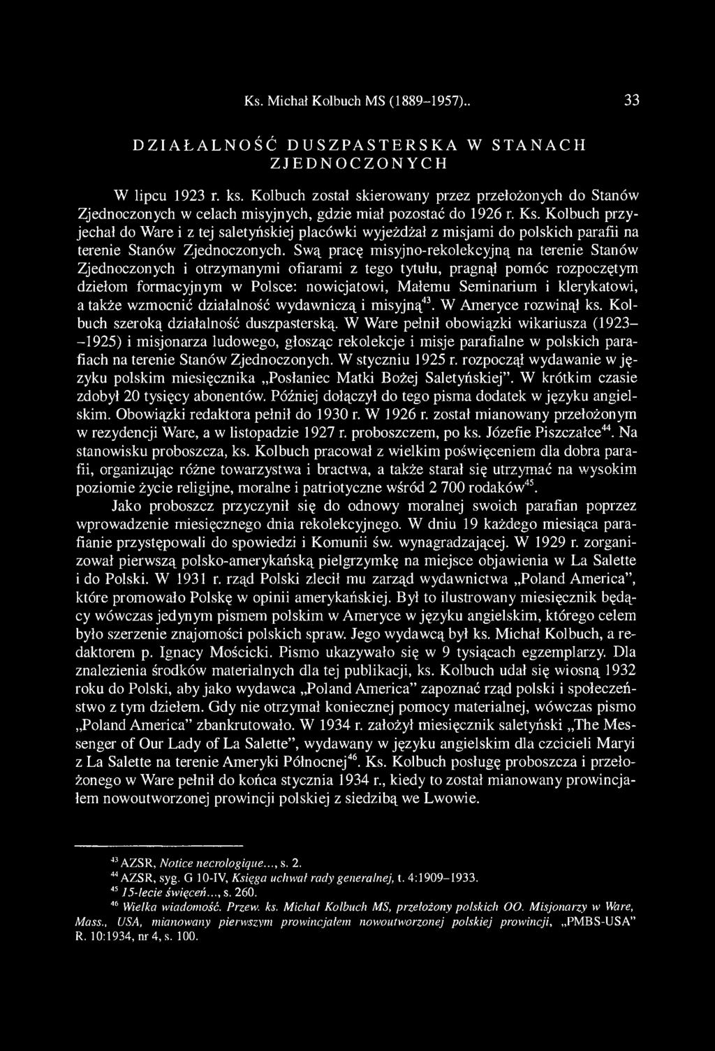 Kolbuch przyjechał do Ware i z tej saletyńskiej placówki wyjeżdżał z misjami do polskich parafii na terenie Stanów Zjednoczonych.