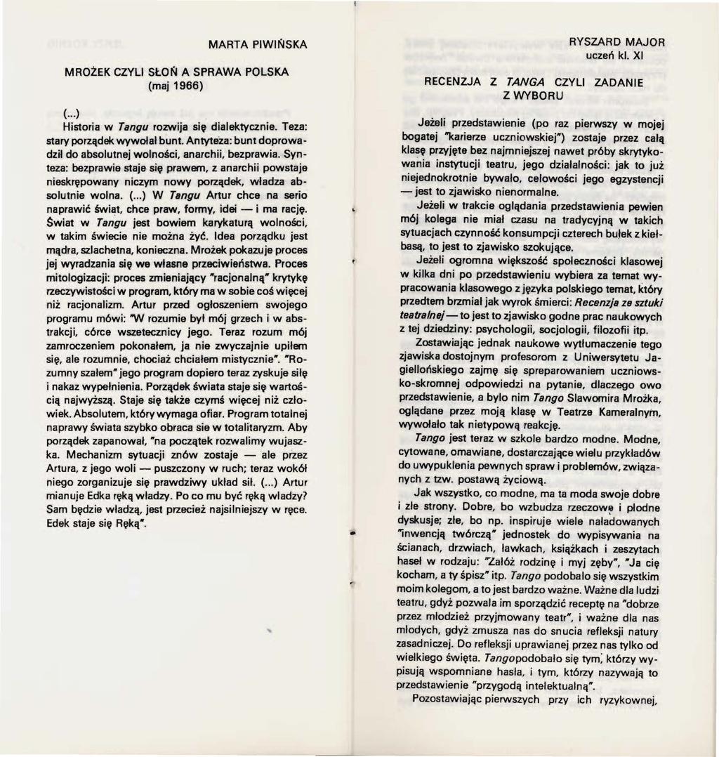 MARTA PIWIŃSKA MROŻEK CZYLI SŁOŃ A SPRAWA POLSKA (maj 1966) (... ) Historia w Tangu rozwija się dialektycznie. Teza: stary porządek wywolal bunt. Antyteza: bunt doprowadzi!