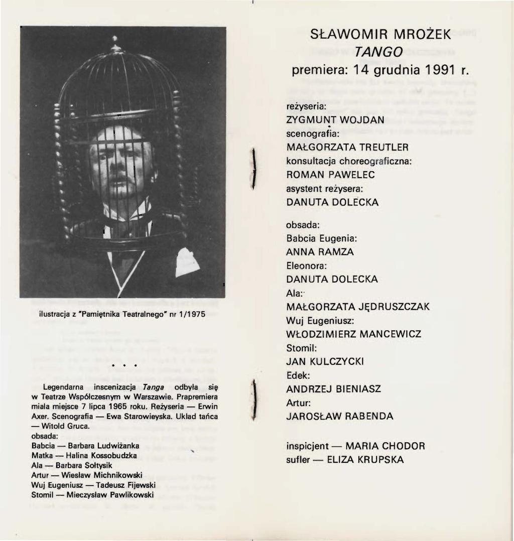 SŁAWOMIR MROŻEK TANGO premiera: 14 grudnia 1991 r. ilustracja z pamiętnika Teatralnego nr 1 /1975 Legendarna inscenizacja Tanga odbyła się w Teatrze Współczesnym w Warszawie.