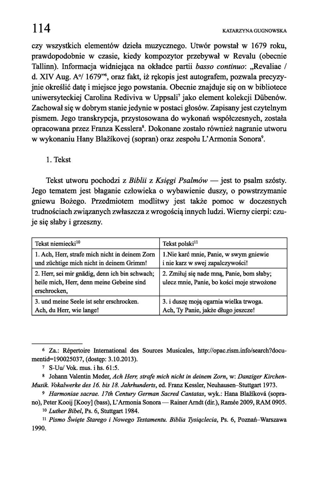 114 KATARZYNA GUGNOWSKA czy wszystkich elementów dzieła muzycznego. Utwór powstał w 1679 roku, prawdopodobnie w czasie, kiedy kompozytor przebywał w Revalu (obecnie Tallinn).