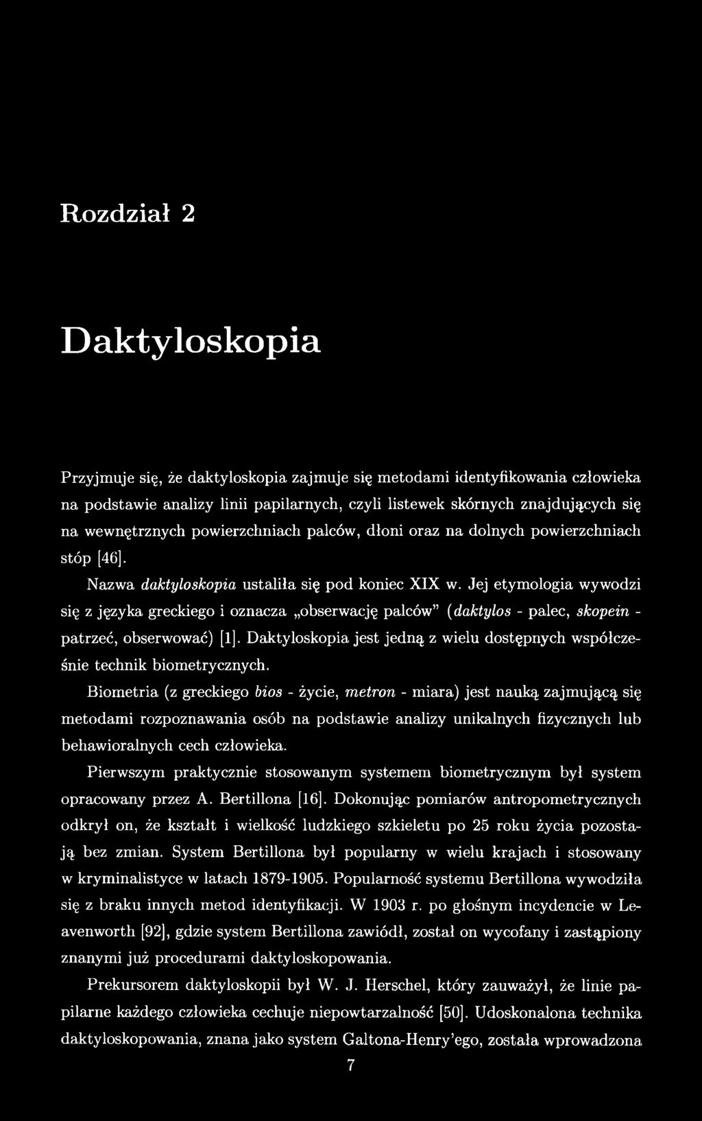 Jej etymologia wywodzi się z języka greckiego i oznacza obserwację palców (daktylos - palec, skopein - patrzeć, obserwować) [1].