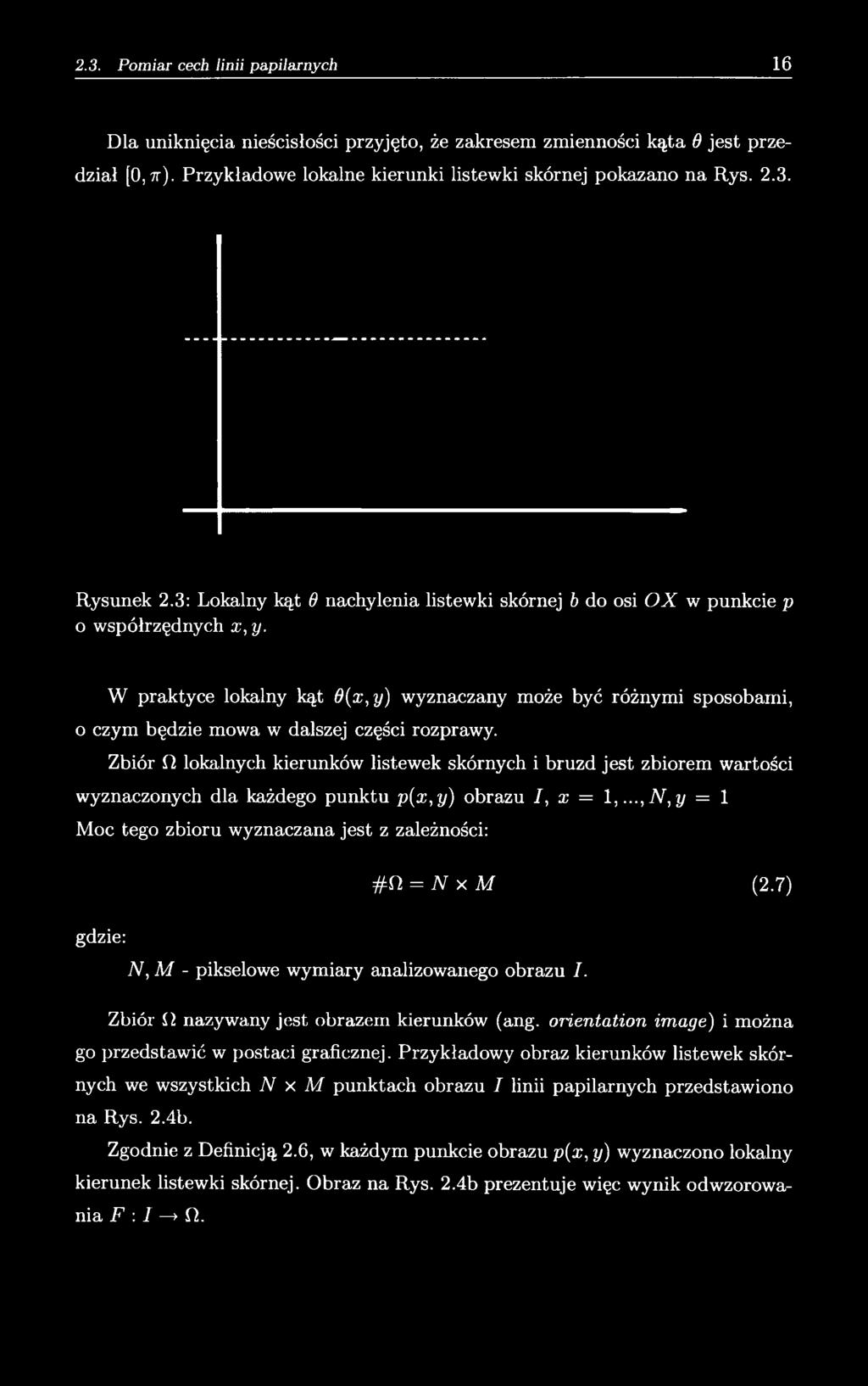 W praktyce lokalny kąt 9(x,y) wyznaczany może być różnymi sposobami, o czym będzie mowa w dalszej części rozprawy.