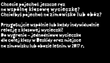 Chcecie pojechać jeszcze raz na wspólną klasową wycieczkę? Chciałbyś pojechać na zimowisko lub obóz?