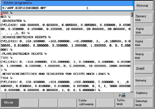 Obsługa (software) 7.2 Edycja programu obróbki 7.2 Edycja programu obróbki Funkcjonowanie Program obróbki może być edytowany tylko wtedy, gdy nie trwa jego wykonywanie.