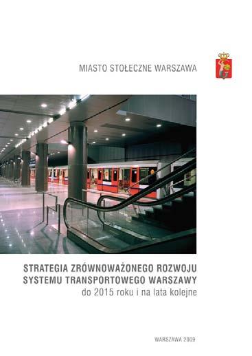 S T R A T E G I A Od lipca 2009 r. Warszawa realizuje uchwaloną przez Radę Miasta, strategię zrównoważonego rozwoju systemu transportowego. W strategii ruch rowerowy traktowany jest priorytetowo.