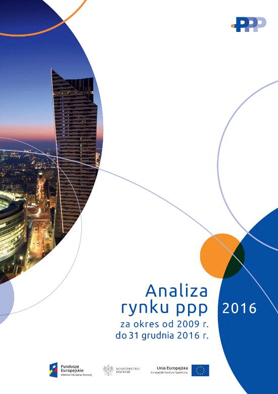 Potencjał polskiego rynku PPP wiedza w zasięgu ręki Instytut PPP przygotowuje raporty i bazy danych na mocy umowy z Ministerstwem Rozwoju.