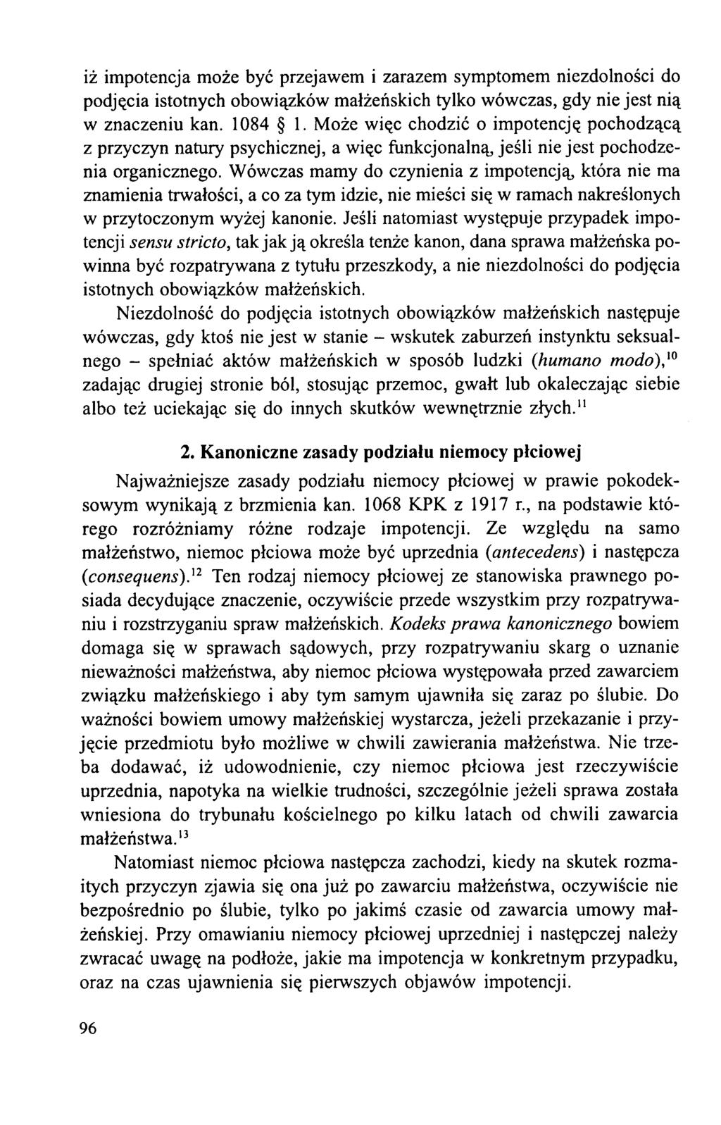 iż impotencja może być przejawem i zarazem symptomem niezdolności do podjęcia istotnych obowiązków małżeńskich tylko wówczas, gdy nie jest nią w znaczeniu kan. 1084 1.