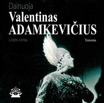Dainuoja Valentinas Adamkevičius, (1925-1976) [Garso įrašas] : tenoras /