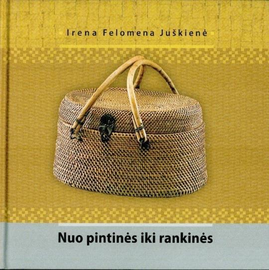 Nuo pintinės iki rankinės / Irena Filomena Juškienė.