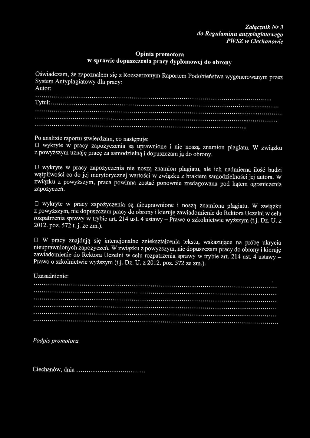 Opinia promotora w sprawie dopuszczenia pracy dyplomowej do obrony Załącznik Nr 3 do Regulaminu antyplagiatowego PWSZ w Ciechanowie Oświadczam, że zapoznałem się z Rozszerzonym Raportem Podobieństwa