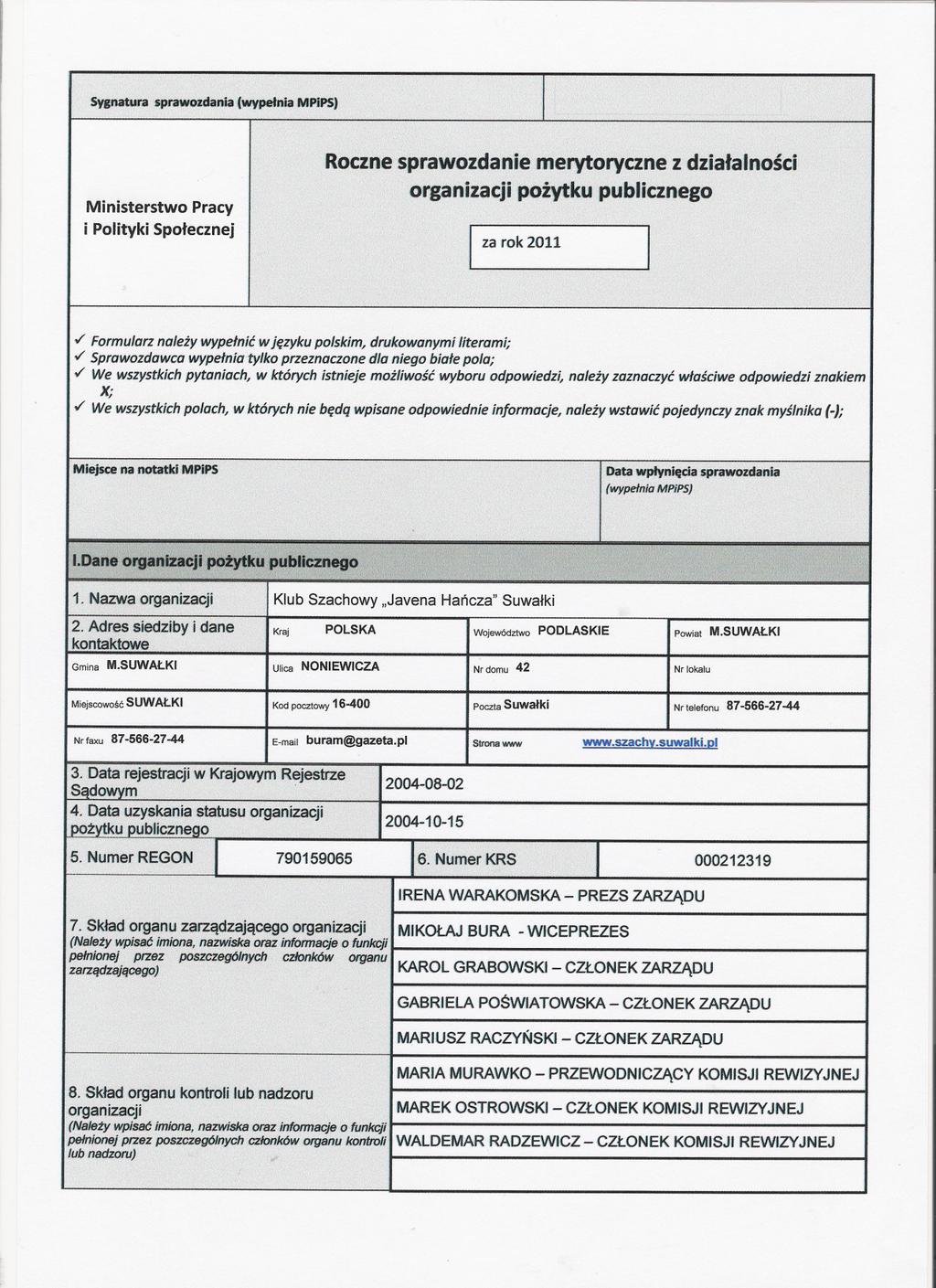 Sygnatura sprawozdania(wypelniampips) Ministerstwo Pracy i Polityki Spolecznej Roczne sprawozdanie merytoryczne z dzialalnosci organizacji pozytku publicznego I za rok2011 I,/ Formularz nalezy