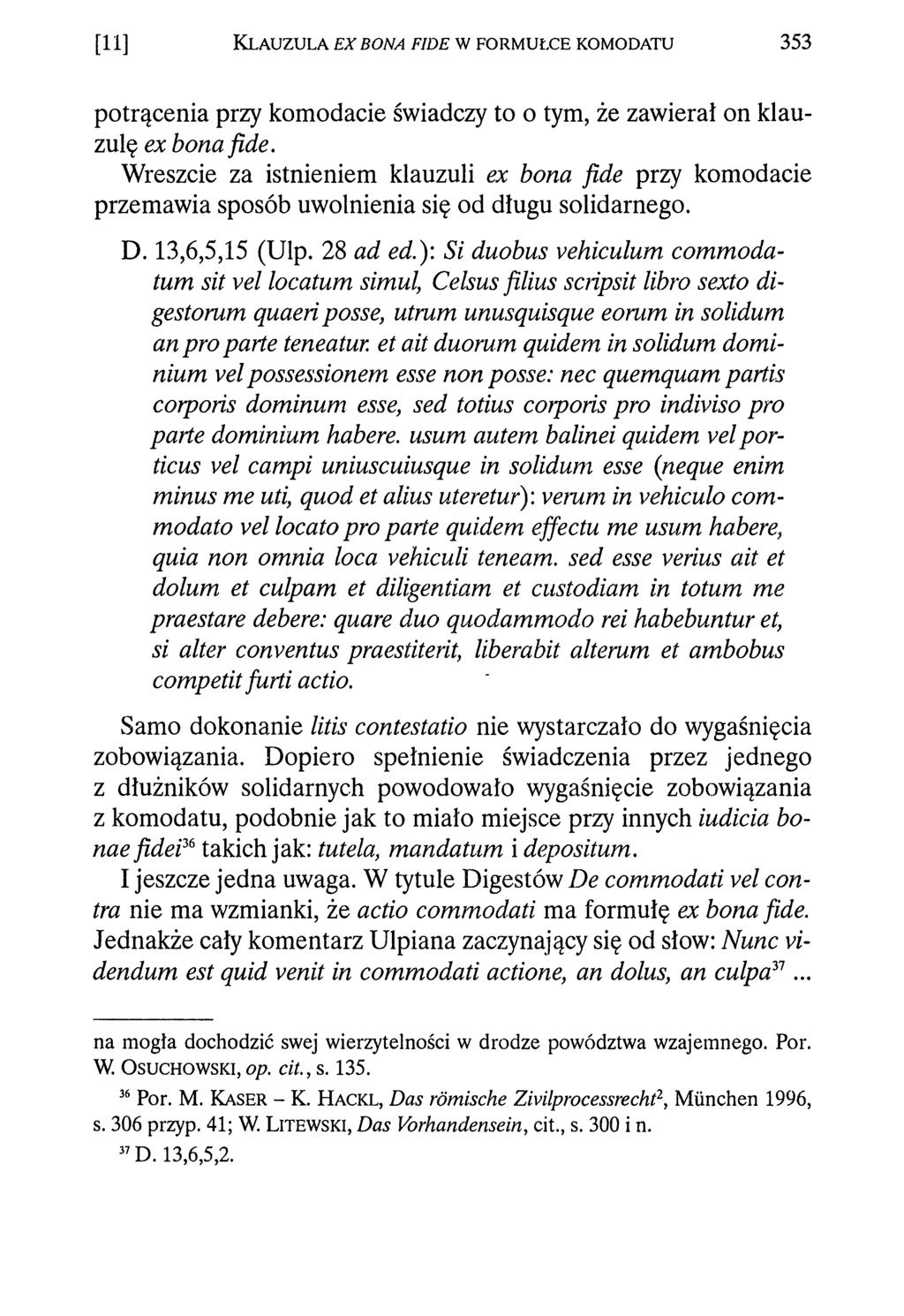 [1 1 ] K l a u z u l a e x b o n a f i d e w f o r m u ł c e k o m o d a tu 3 5 3 potrącenia przy komodacie świadczy to o tym, że zawierał on klauzulę ex bona fide.